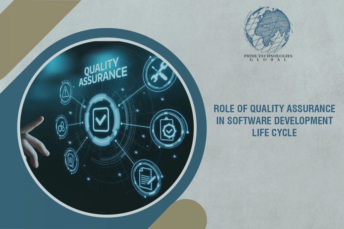 Role of Quality Assurance in Software Development Life Cycle