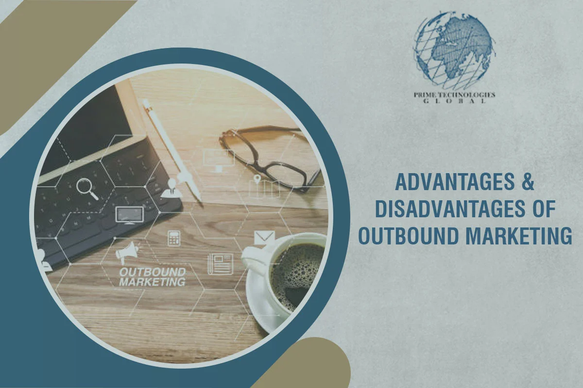 Advantages and Disadvantages of Outbound Marketing