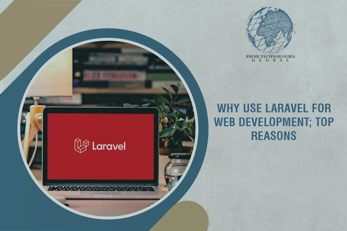 Why use Laravel for web development; Top reasons