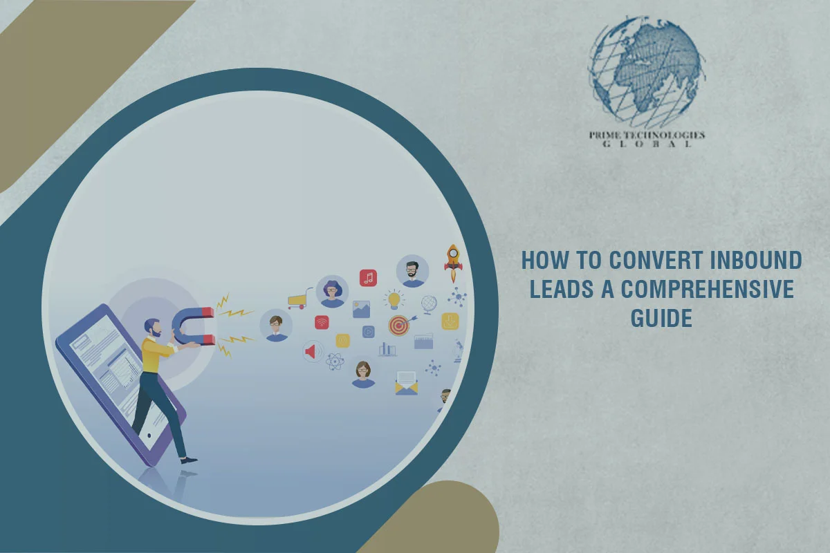 How to Convert Inbound Leads – A Comprehensive Guide
